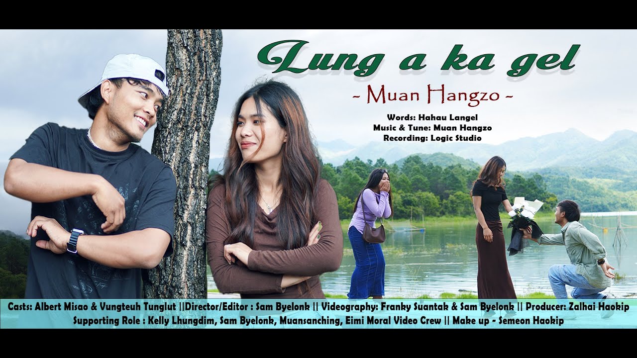 Lunga Ka Gel Official MV || Muan Hangzo || Albert Misao || Vungteuh Tunglut
