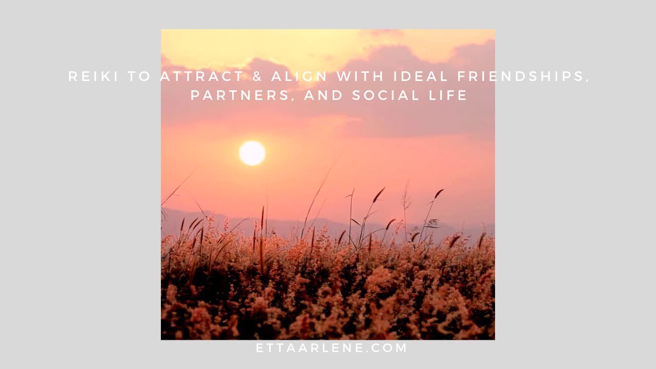 **Special Request Reiki To Attract & Align With Ideal Friendships, Partners, And Social Life