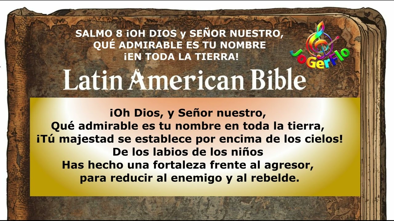 SALMO 8 OH DIOS QUE ADMIRABLE ES TU NOMBRE EN TODA LA TIERRA. Autoría de L&M Cristo y JoGerFlo
