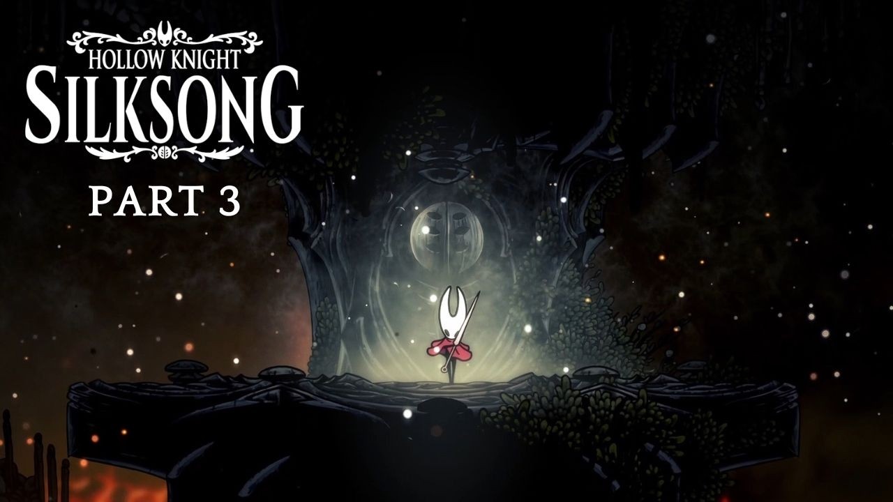 Hollow Knight - Silksong Gameplay Walkthrough Part 3