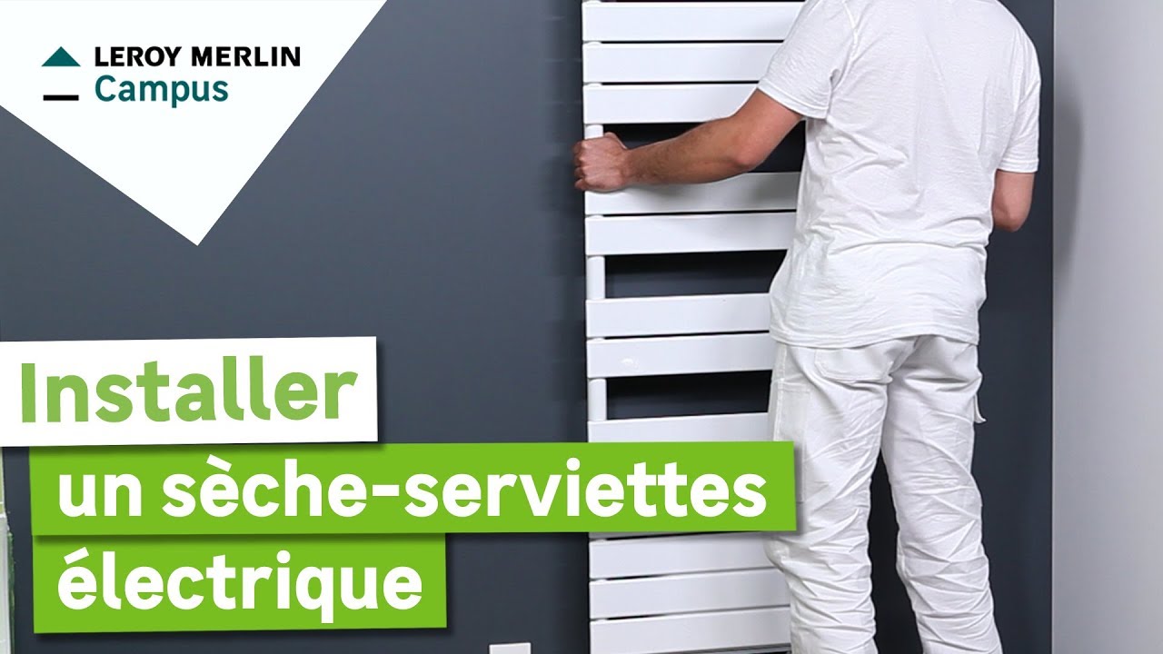 Comment poser un sèche-serviettes électrique ? Leroy Merlin