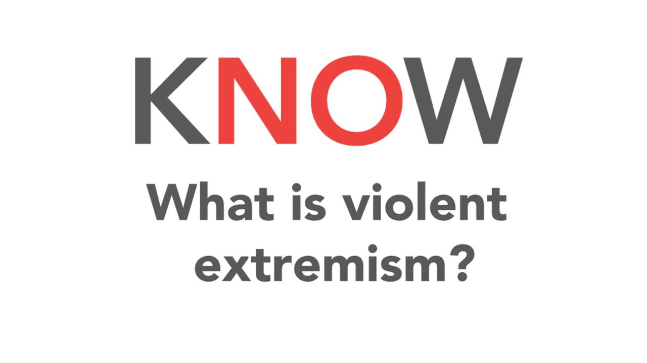 KNOW Campaign: What is violent extremism?
