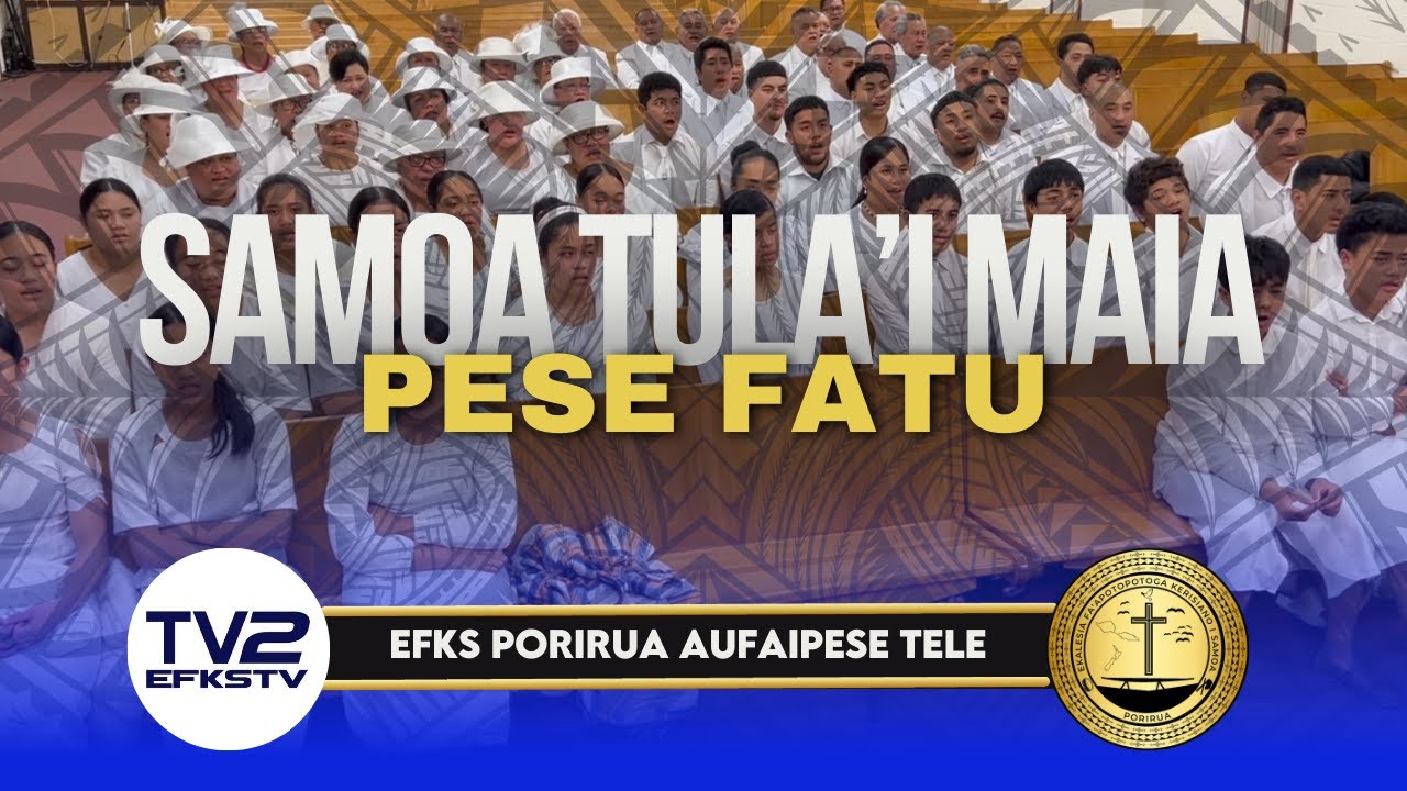 EFKS Porirua Aufaipese (EFKS TV) Pese Fatu - Samoa Tula'i Maia