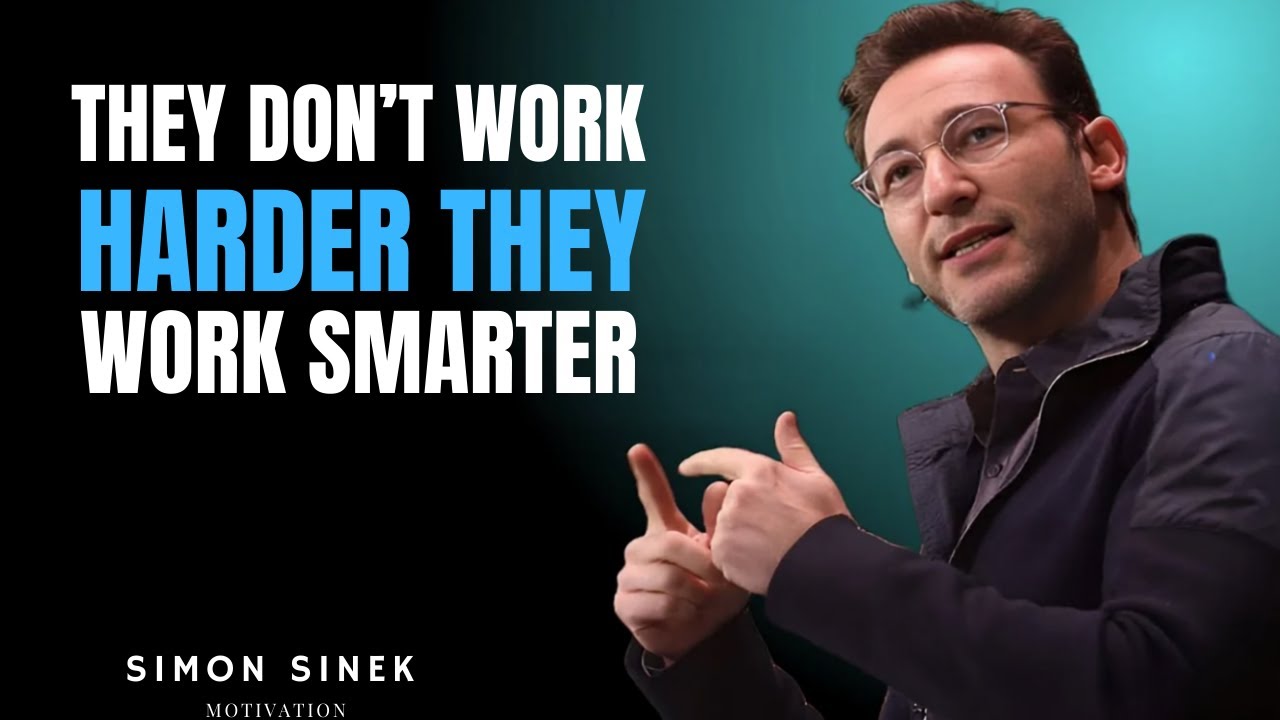 They Don’t Work Harder—They Work Smarter | Simon Sinek Leadership Speech
