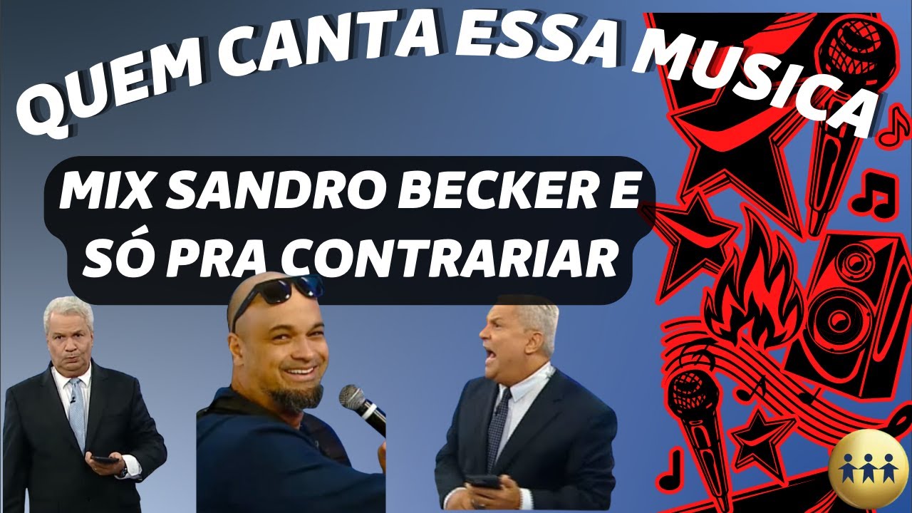 ▶️ QUEM CANTA ESSA MÚSICA, MIX COM SANDRO BECKER E SÓ PRÁ CONTRARIAR 🤣@SikeraJunior