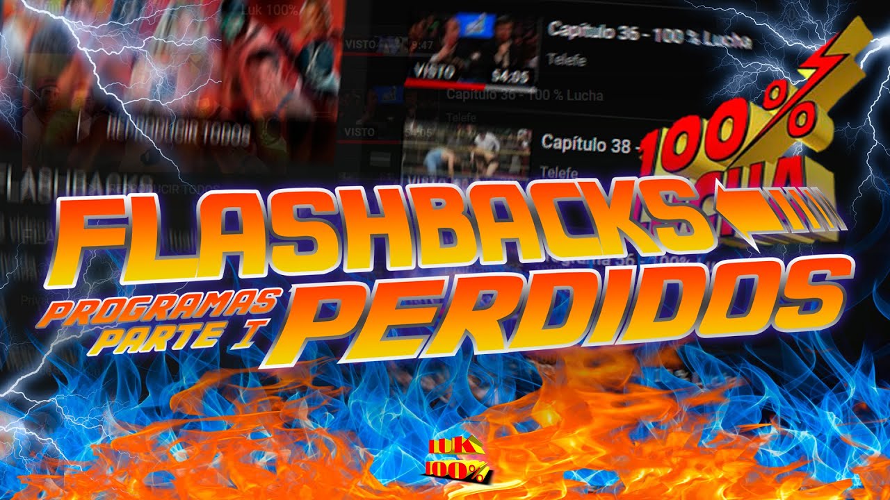 100%LUCHA: Flashbacks Programas Perdidos | Parte I