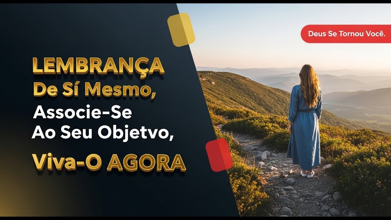 LEMBRAN&Ccedil;A De SI Mesmo, Associe Se Ao Seu Objetivo, Viva O AGORA