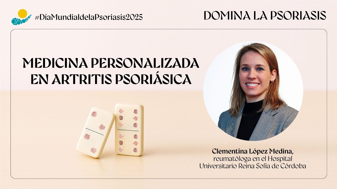 Medicina personalizada en artritis psoriásica e innovación, con la Dra. López Medina