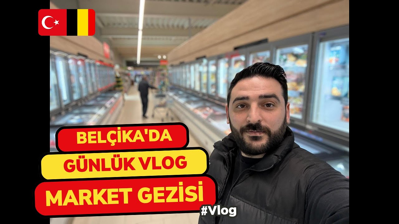 Belçika'da günlük vlog | Türk market fiyatları 