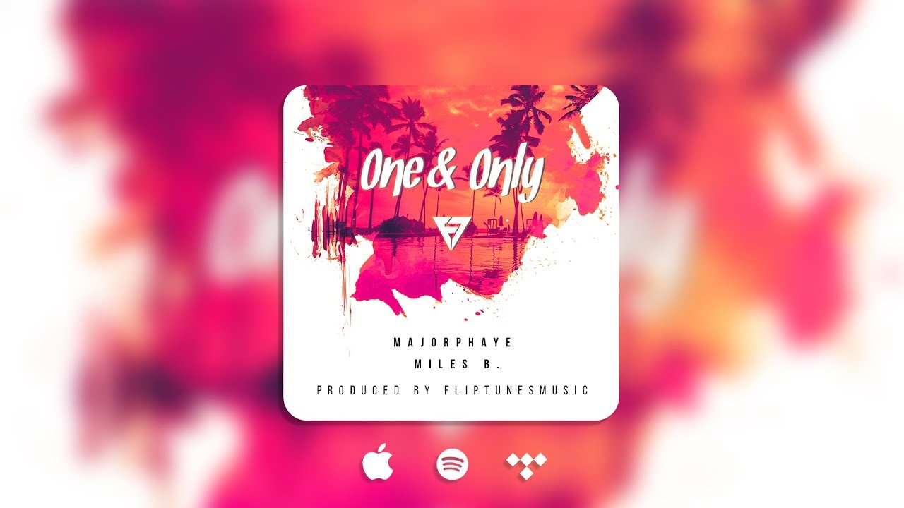 MajorPhaye Ft. Miles B. - One & Only (Official Audio) | FlipTunesMusic&trade;