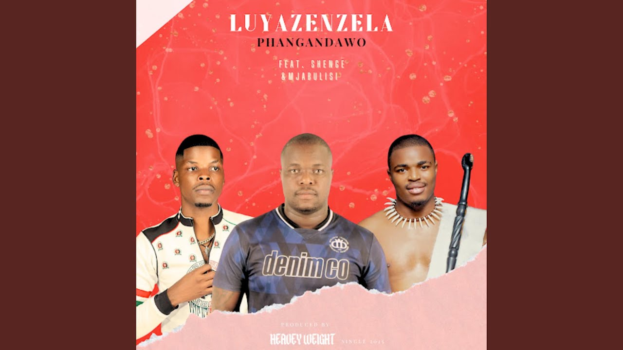 Luyazenzela (feat. Shenge wasehlalankosi & Mjabulisi)