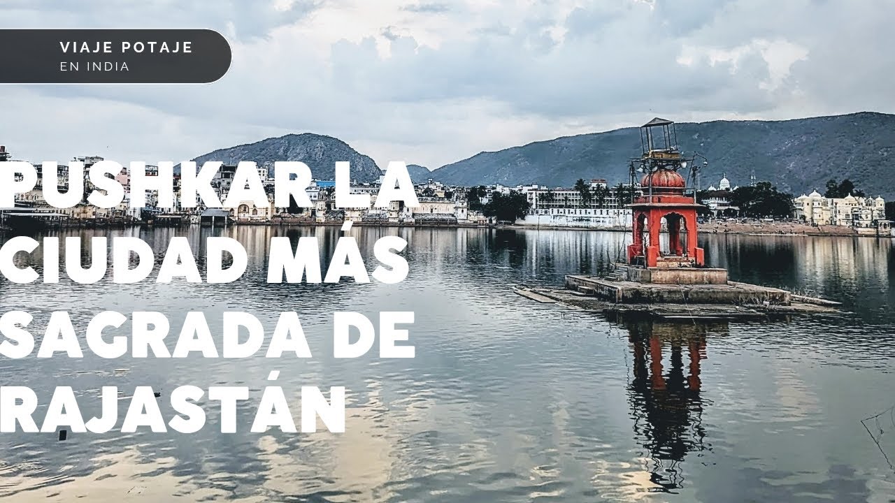 ¿Qué ver y hacer en Pushkar? La ciudad sagrada del Rajastán 4K |   Viaje Potaje #india  #VLOG 11