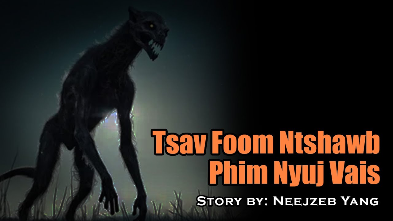 Neejzeb Yaj - Dab Neeg Hmoob - Tsav Foom Ntshawb Phim Nyuj Vais (Hmong Horror Story) [07.23.2023]