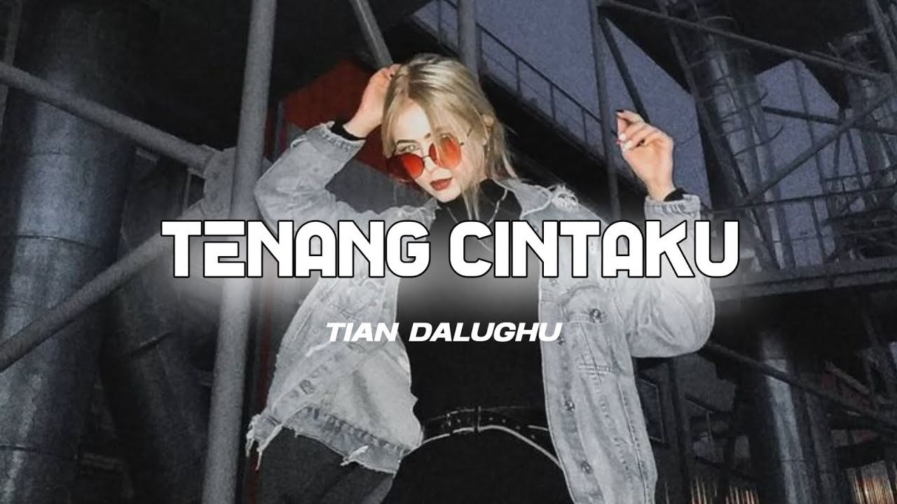 TENANG CINTAKU - TIAN DALUGHU VIRAL TIKTOK VELOCITY!! ( REMIX 2026 )  