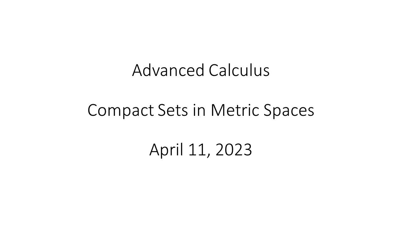 Advanced Calculus - Compact Sets in Metric Spaces