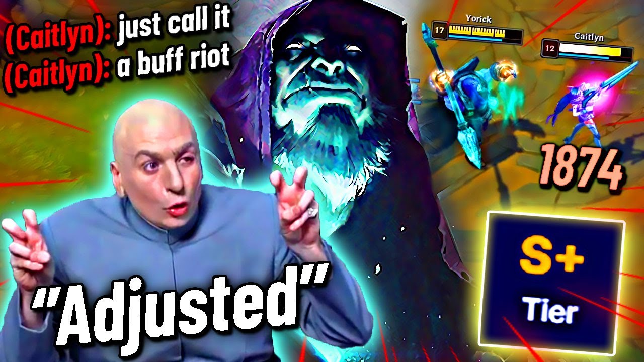 New ''ADJUSTED'' YORICK (RIOT CREATED A MONSTER)