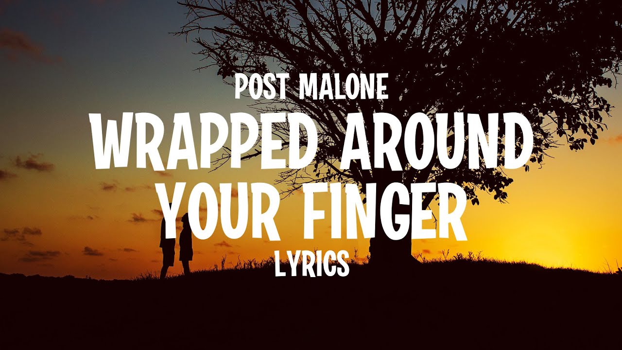 Post Malone - Wrapped Around Your Finger (Lyrics)
