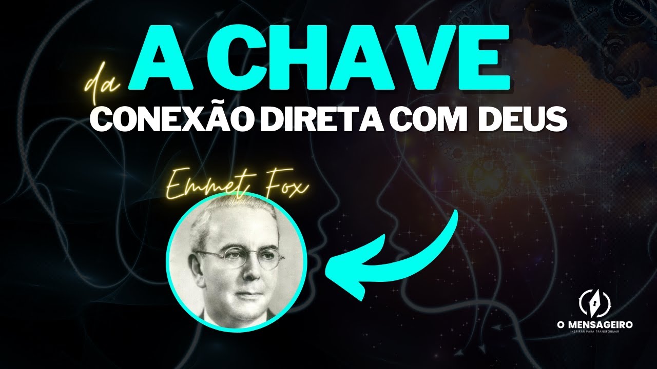EMMET FOX - A CONEXÃO DIRETA COM DEUS - ESTA É A CHAVE PARA VIVER MELHOR