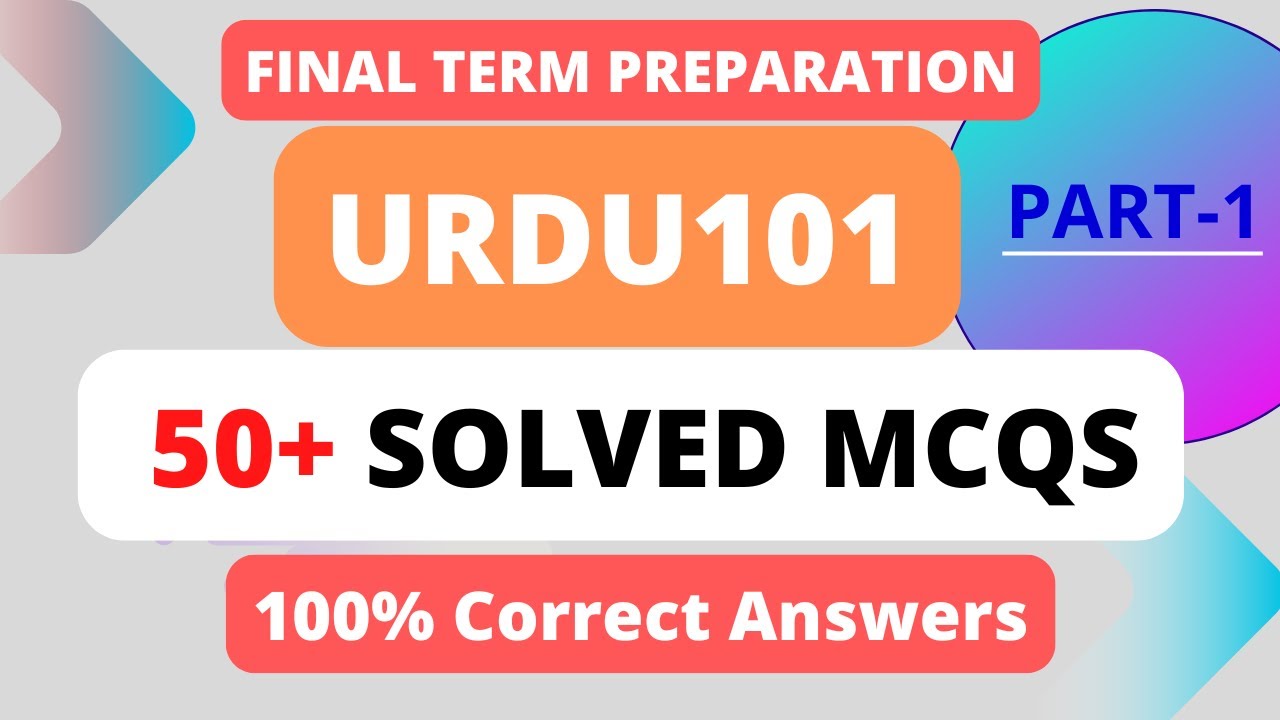 URDU101_Solved_MCQ Final Term. 50+ MCQs with correct answers for URDU Preparation URDU 101