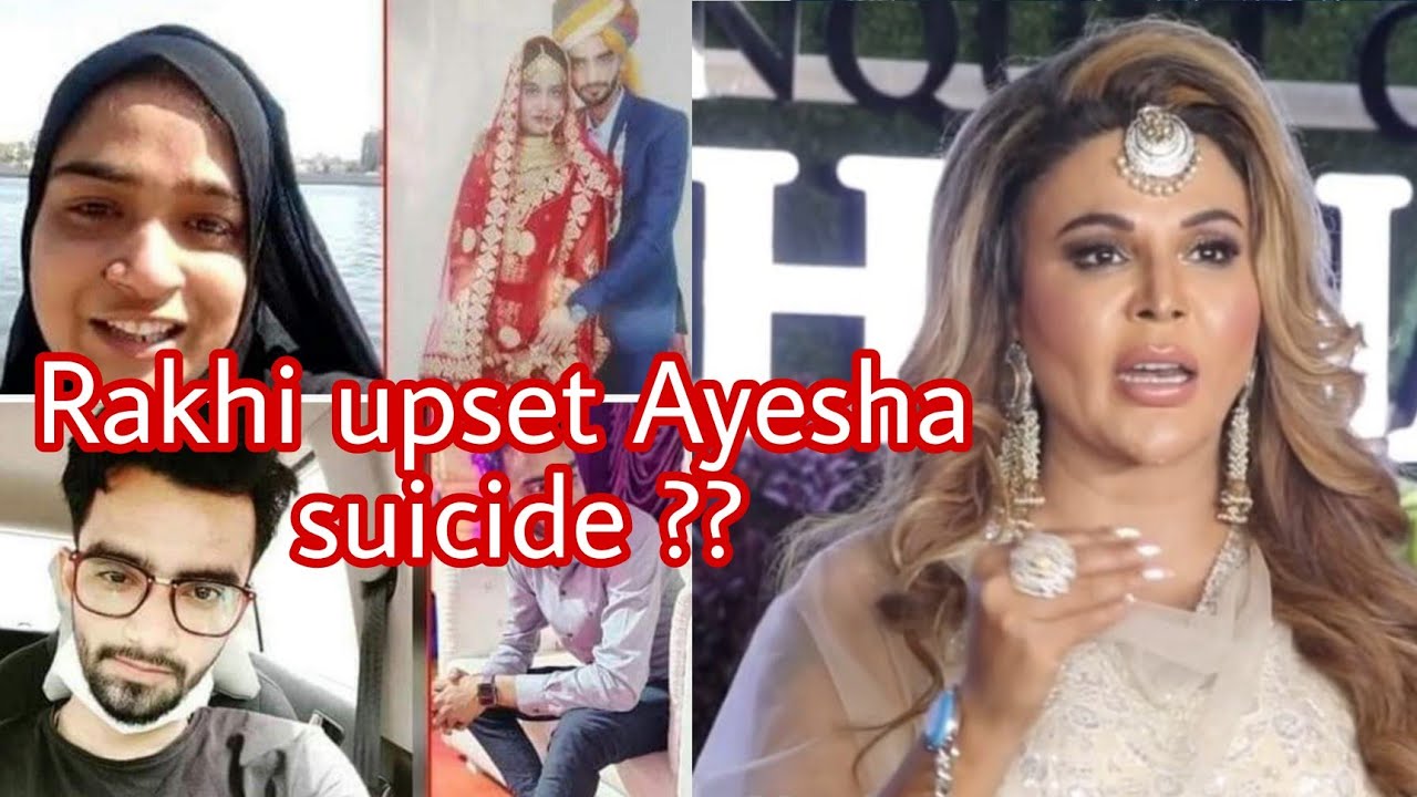 Rakhi Sawant upset Ayesha suicide, Case||