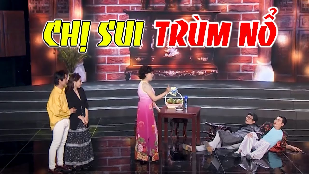 CHỊ SUI TRÙM NỔ - Hài Việt Nam CƯỜI NỨC NỞ 2025