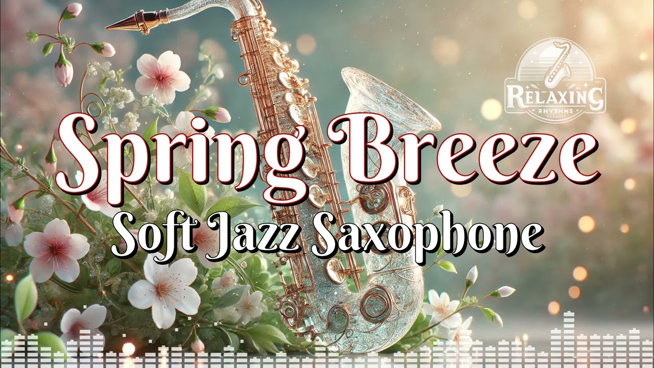 Spring Breeze: Soft Jazz Saxophone