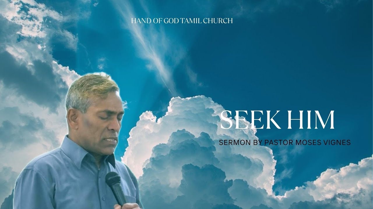Seek Him/ அவரை தேடுங்கள் | Sermon by Pastor Moses Vignes