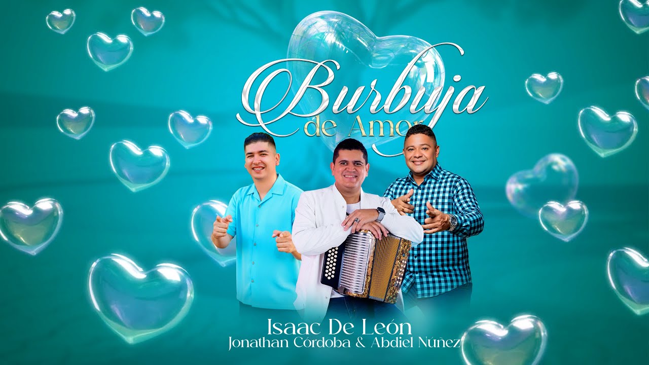 Burbuja de Amor -  Isaac de León/ Jonathan Cordoba/ Abdiel Nuñez & Los Indomables