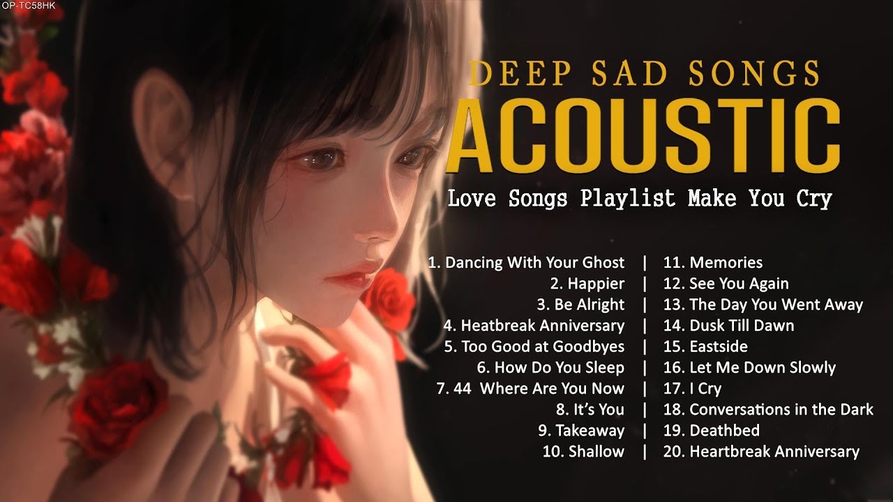Sad Acoustic Songs Heartbreak - Best Breakup Songs Acoustic Covers Of Popular Songs