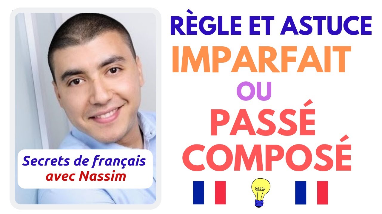 IMPARFAIT OU PASSÉ COMPOSÉ QUAND VOUS PARLEZ FRANÇAIS ! COMMENT CHOISIR ?