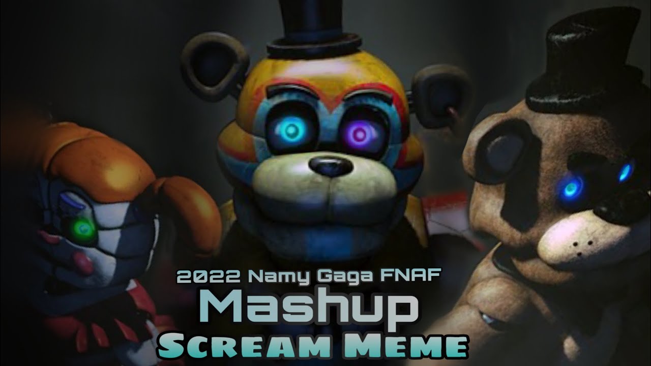 FNAF Namy Gaga 2022 Mashup with SCREAM MEME (REMADE)