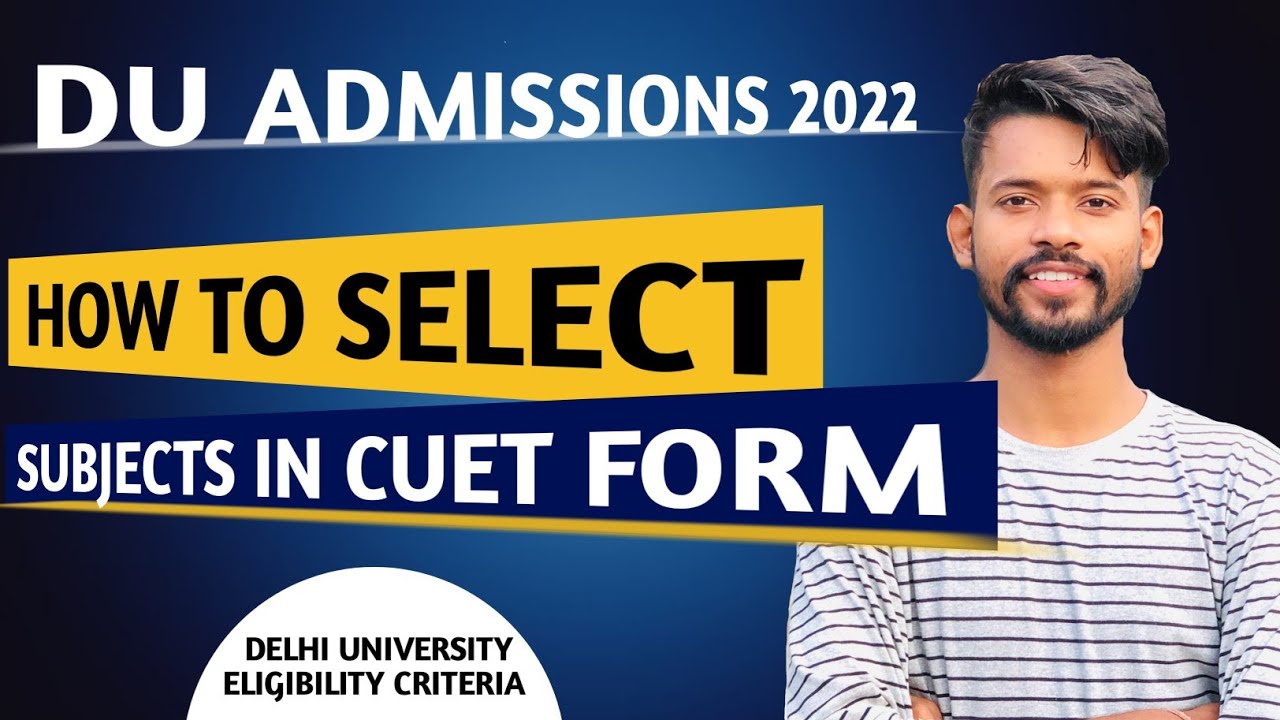 Du admissions 2022 || How to select subjects in CUET registration form || Du eligibility criteria