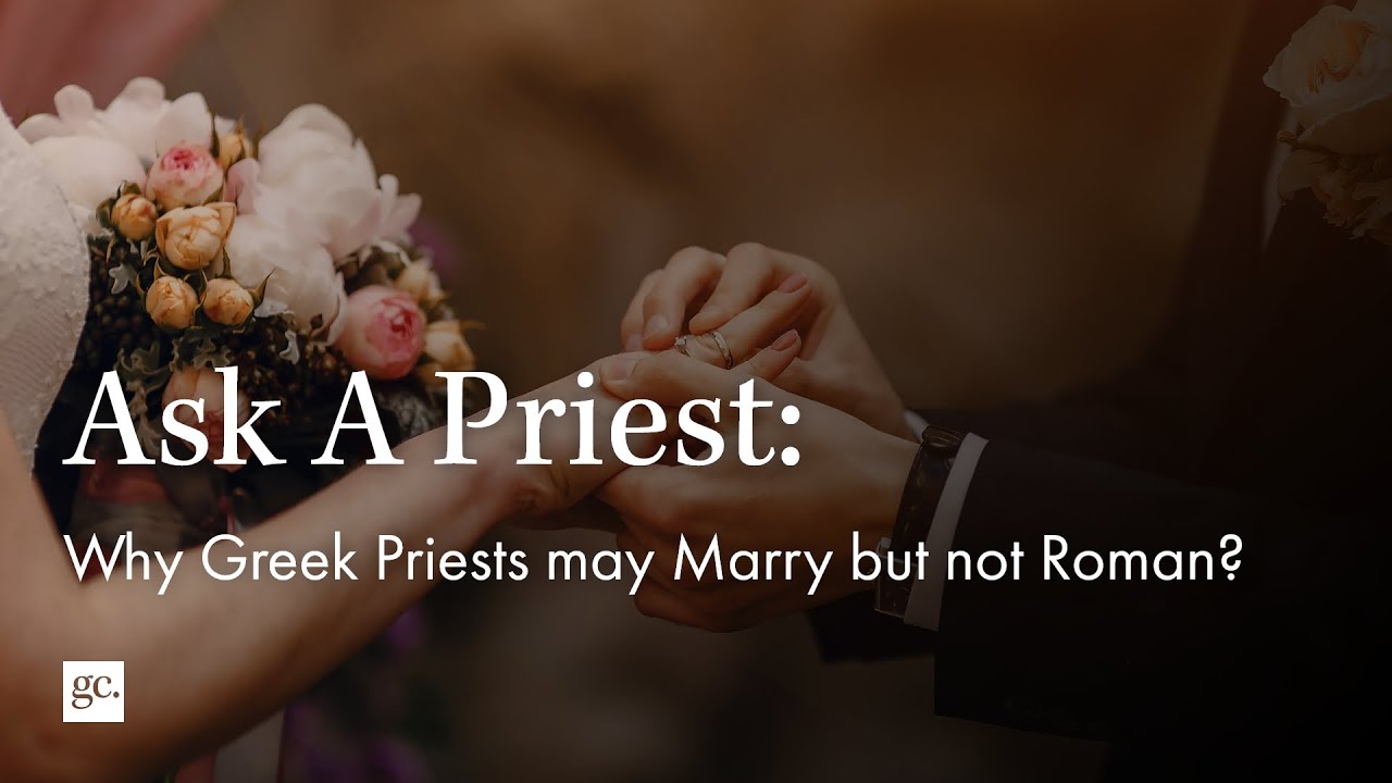 Why can Greek priests marry but Roman priests cannot? | Ask A Priest