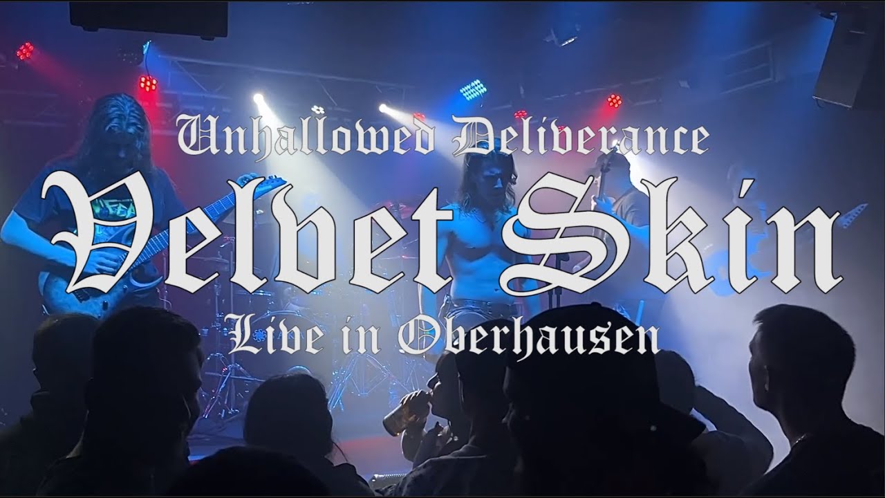 Unhallowed Deliverance | Velvet Skin (Live in Oberhausen)