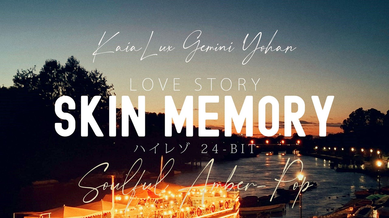 Skin Memory (Soulful Amber-Pop 78BPM) Hi-Res 24-bit/48kHz, Kaia Lux AI, Gemini & Yohan