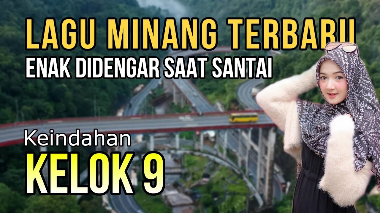 LAGU MINANG TERBARU ENAK DIDENGAR | PERJALANAN DI KELOK 9,SUMATERA BARAT