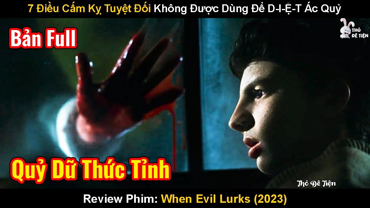 7 Điều Cấm Kỵ Tuyệt Đối Không Được Dùng Để D-I-Ệ-T Ác Quỷ | Review Phim: When Evil Lurks