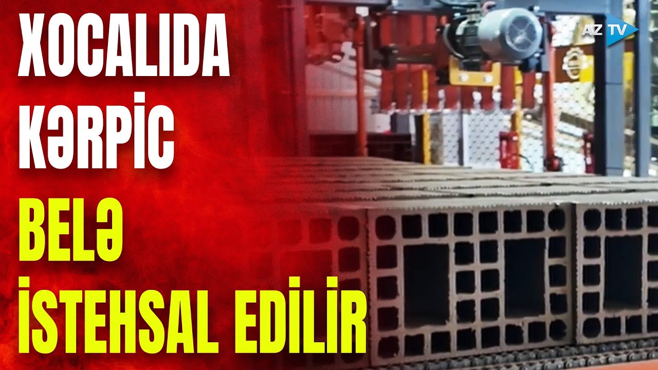 Xocalıda istehsal edilən hər kərpiclə Qarabağda yeni həyat inşa olunur: XÜSUSİ REPORTAJ