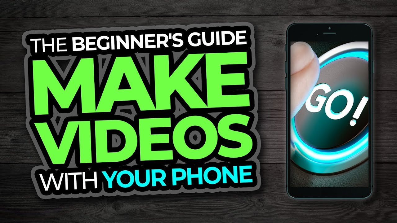 How To Make Videos With Your Android or iPhone | Part 1