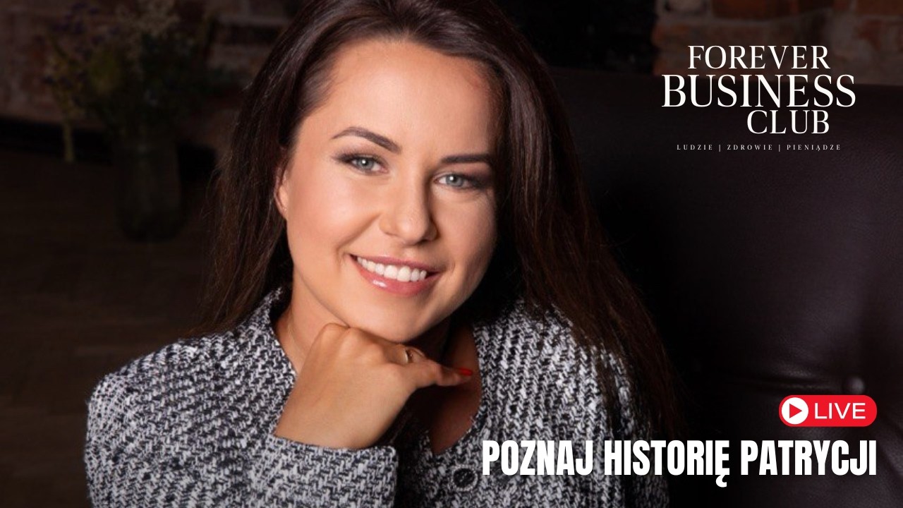 FOREVER BUSINESS CLUB - POZNAJ HISTORIĘ PATRYCJI