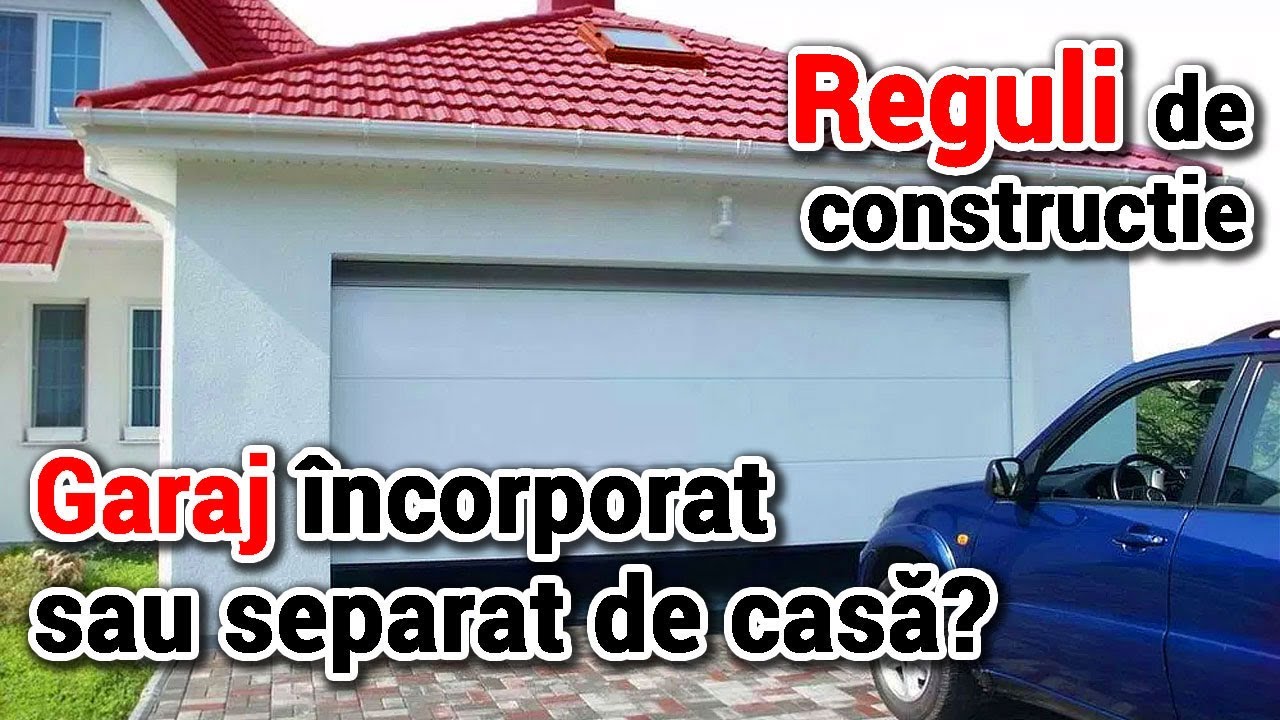 Garaj incorporat sau separat de casa? Reguli la constructia unui garaj