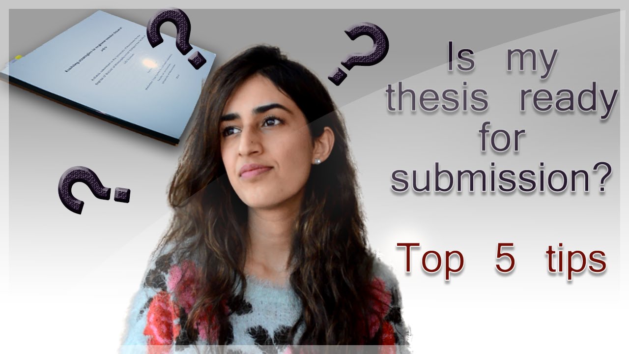 Get ready to submit your PhD thesis! Top 5 tips