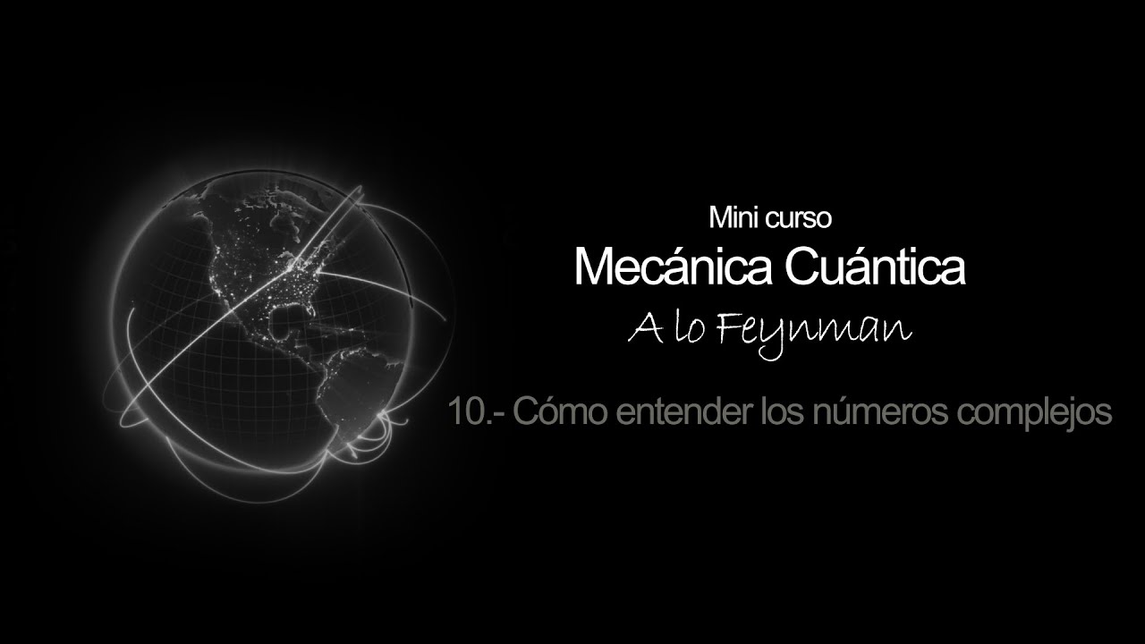 10.- Cómo entender los números complejos