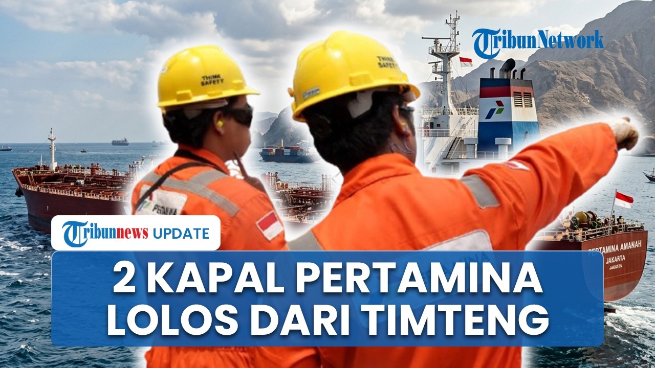 2 Kapal Minyak Milik Pertamina Berhasil Lolos Zona Perang Iran Israel, Kapal Lain Masih Dipantau
