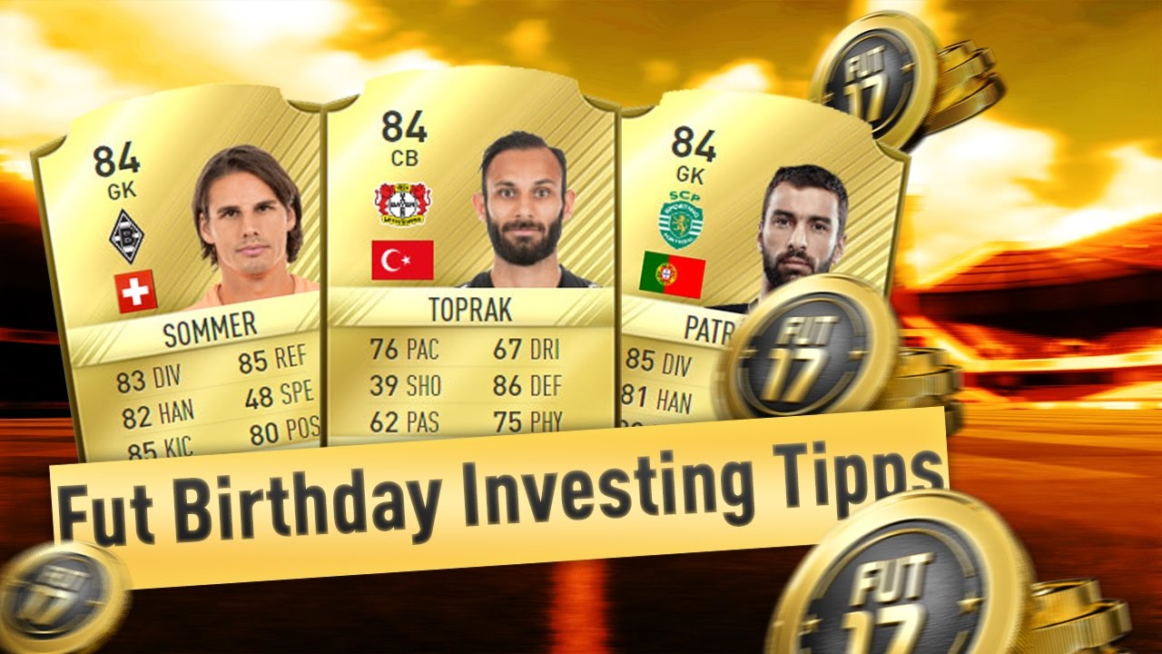 GAZDAGOK LESZ&Uuml;NK?! - FUT BIRTHDAY INVESTING TIPPS (FIFA 17)