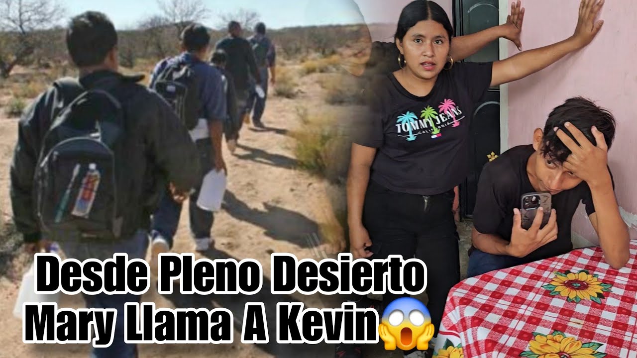Mary Ya Esta En La Frontera de México🇲🇽 Con USA🇺🇸, Le Llama Por Última Vez A Kevin😱