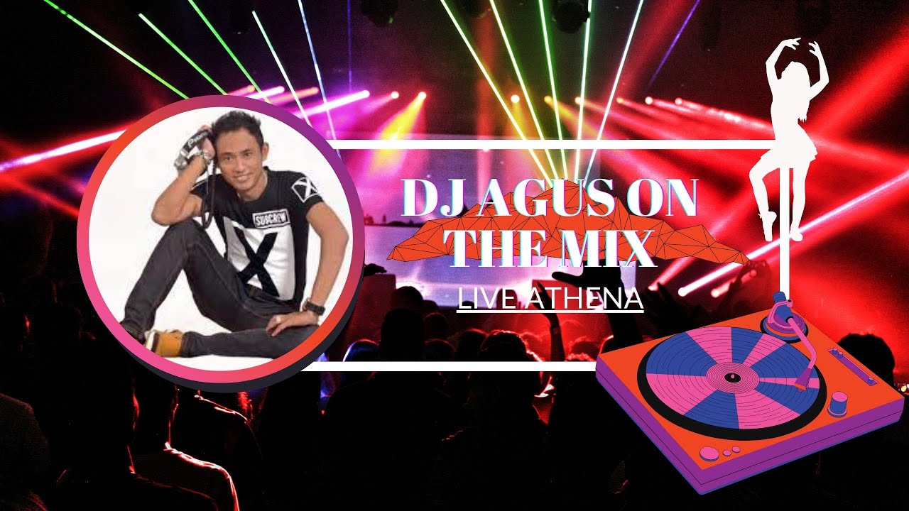 DJ AGUS ON THE MIX | LIVE ATHENA