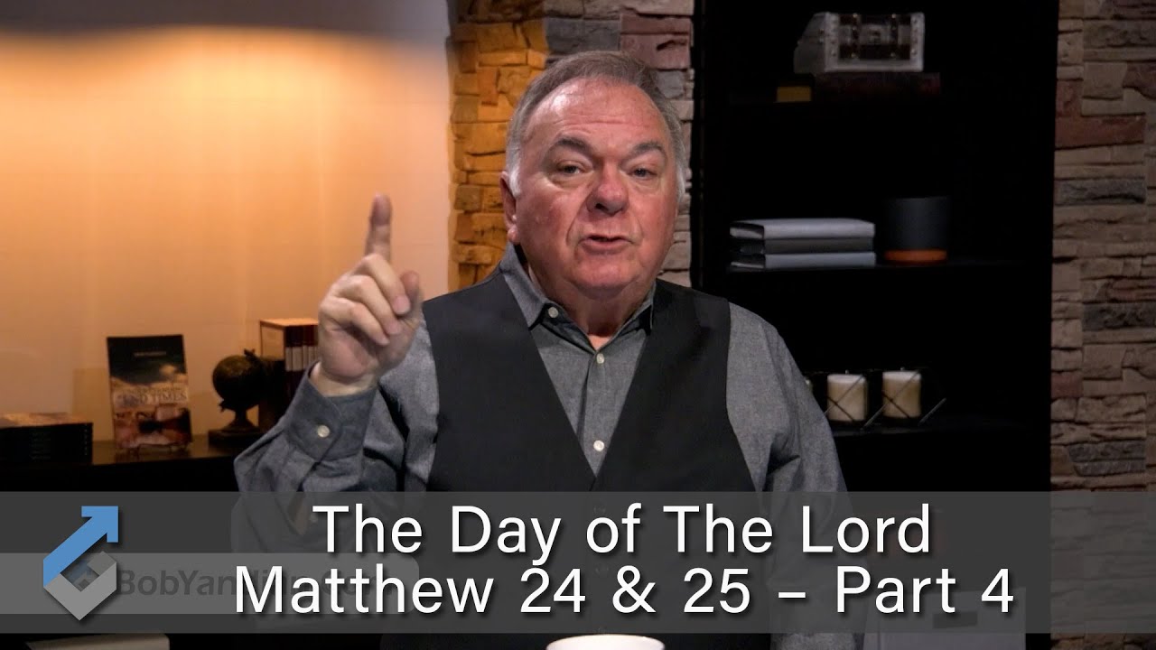 The Day of The Lord/Matthew 24 & 25 – Part 4 - Student of the Word 1435