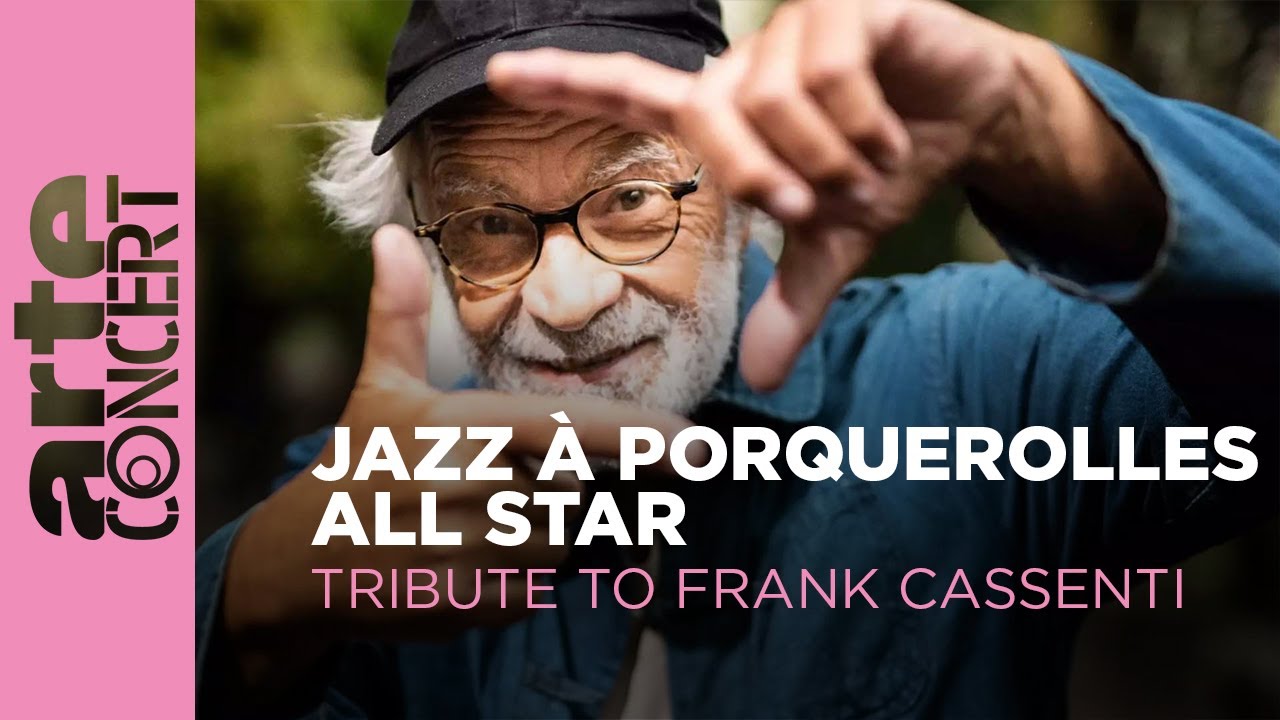 Jazz à Porquerolles All Star - Tribute to Frank Cassenti - Jazz à Porquerolles - ARTE Concert