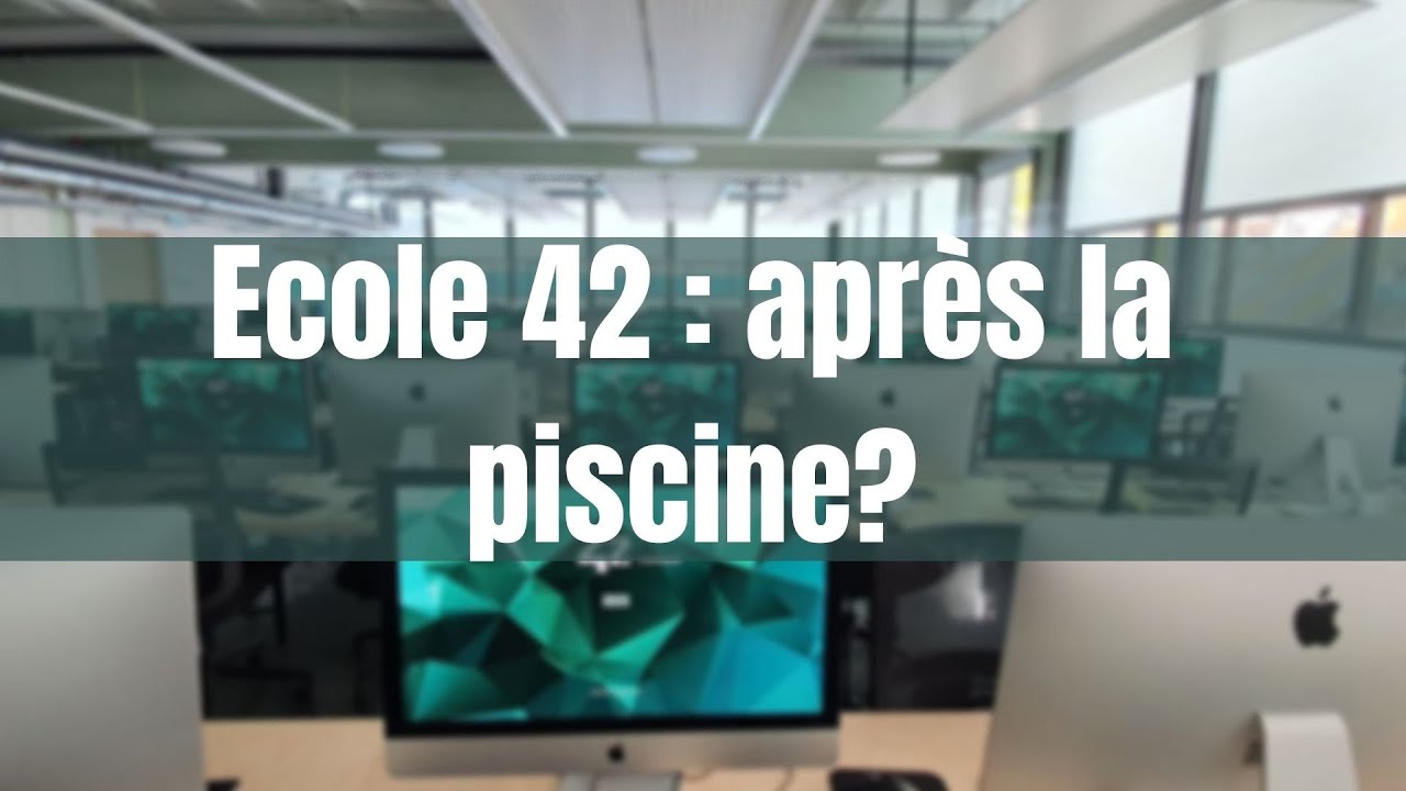 ECOLE 42 : APRES LA PISCINE ? FAQ